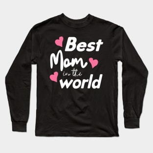 Best Mom In The World Mother's Day Long Sleeve T-Shirt